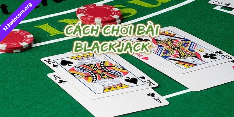 Hướng dẫn chơi Blackjack
