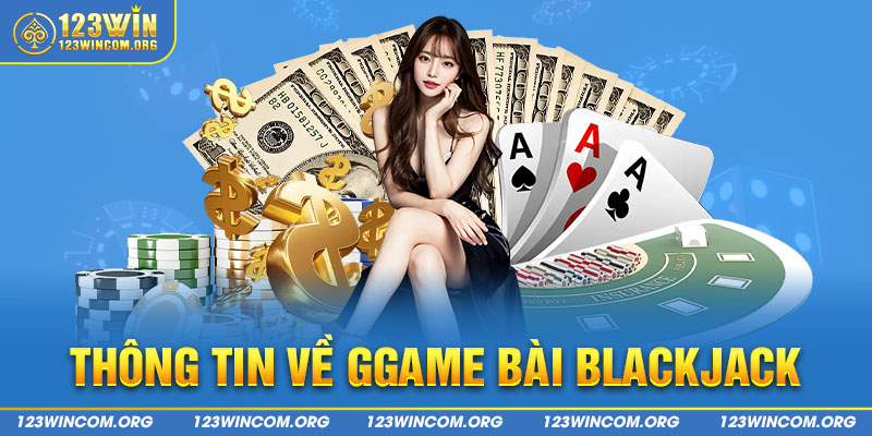 Thông tin về game bài Blackjack